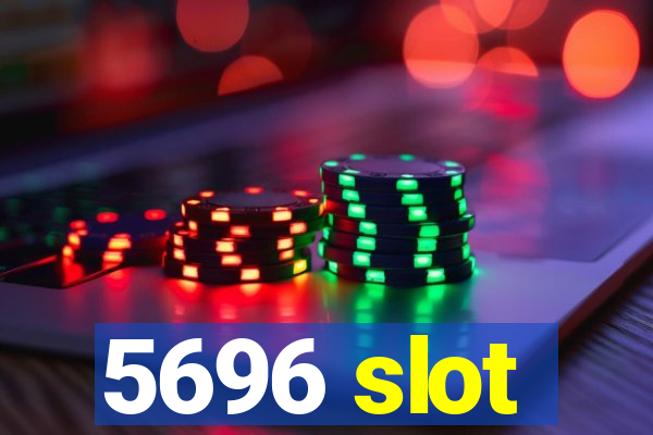 5696 slot